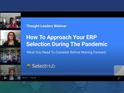 Thought leaders discuss how to approach ERP selection during the pandemic, and what you need to consider before moving forward