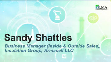 Sandy Shattles, Sales Business Manager at Armacell LLC's Insulation Group, working with LMA Consulting Group